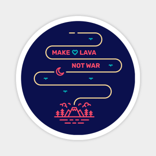 Make Lava Not War Magnet